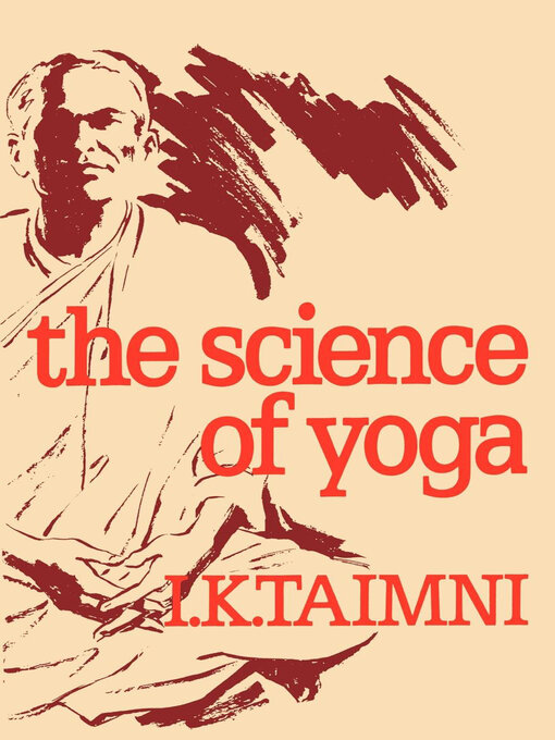 Title details for The Science of Yoga by I. K. Taimni - Available